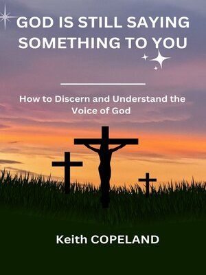 cover image of GOD IS STILL SAYING SOMETHING TO YOU